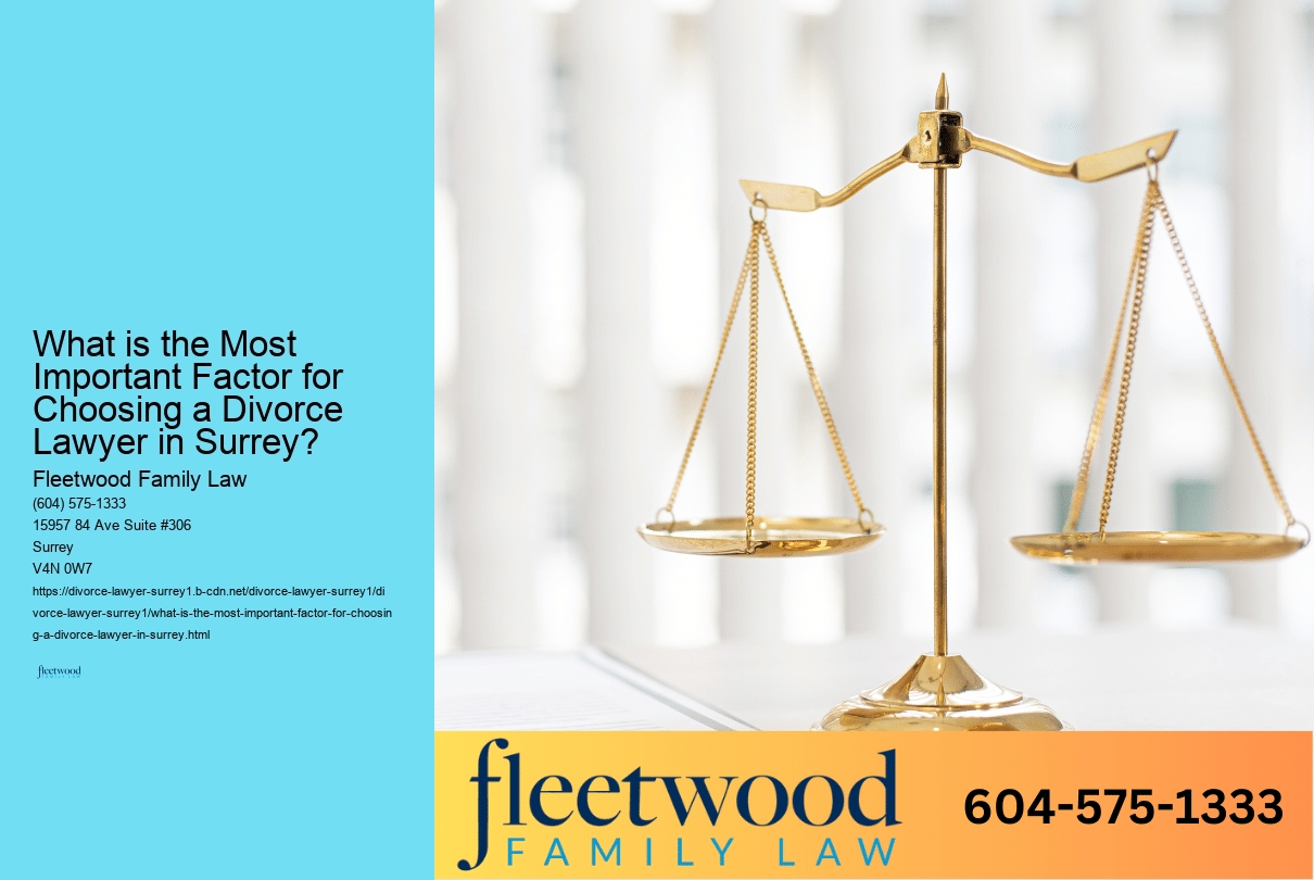 What is the Most Important Factor for Choosing a Divorce Lawyer in Surrey? 
